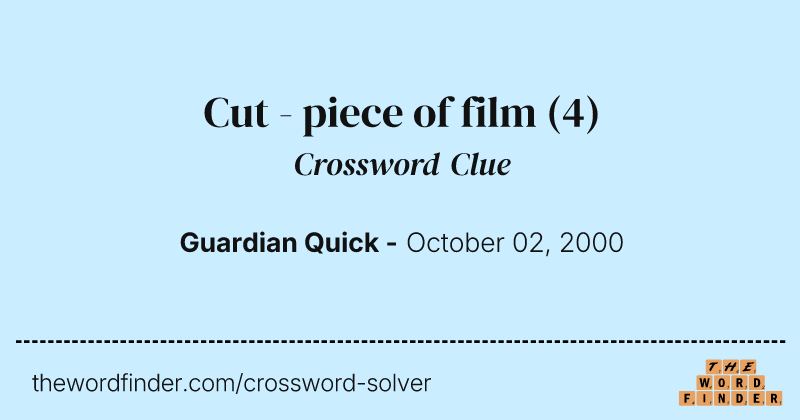 Cut - piece of film crossword clue image