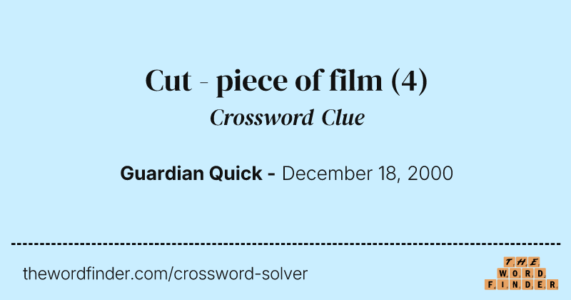 Cut - piece of film crossword clue image