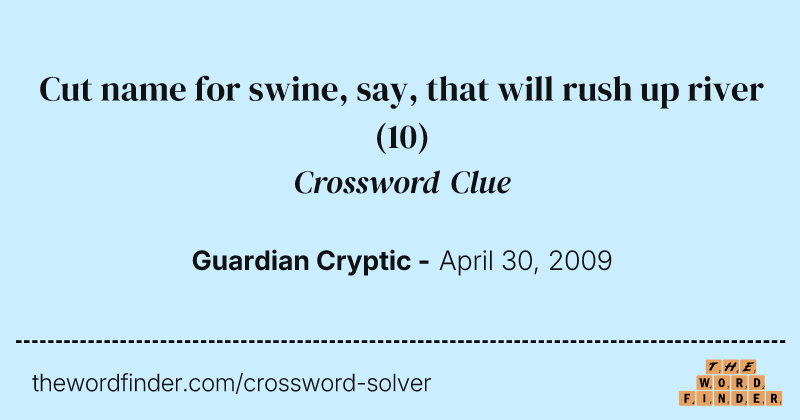 Cut name for swine, say, that will rush up river crossword clue image