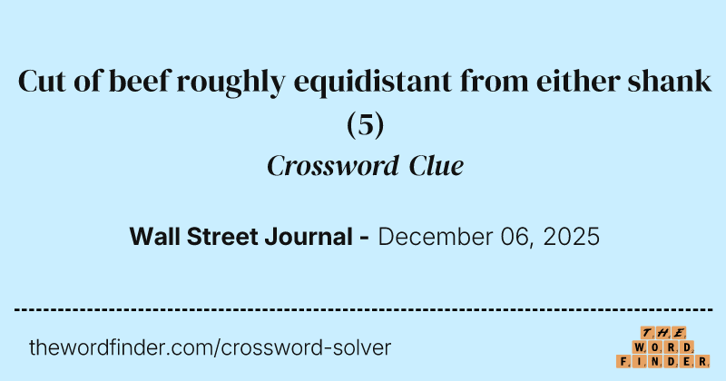 Cut of beef roughly equidistant from either shank crossword clue image