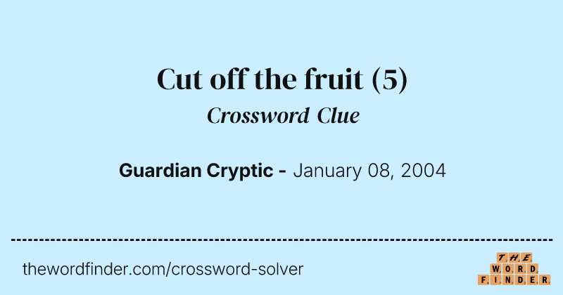 Cut off the fruit crossword clue image