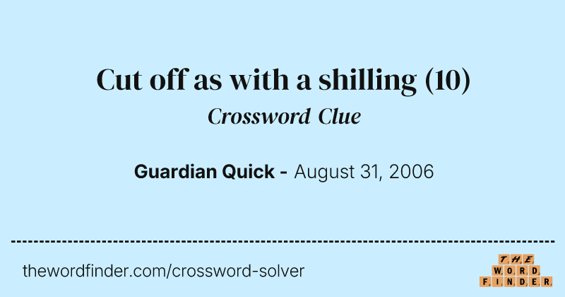 Cut off as with a shilling crossword clue image