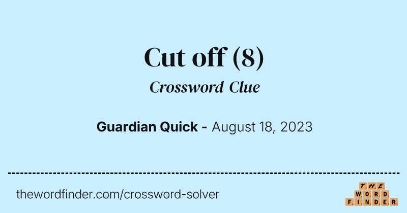 Cut off crossword clue image