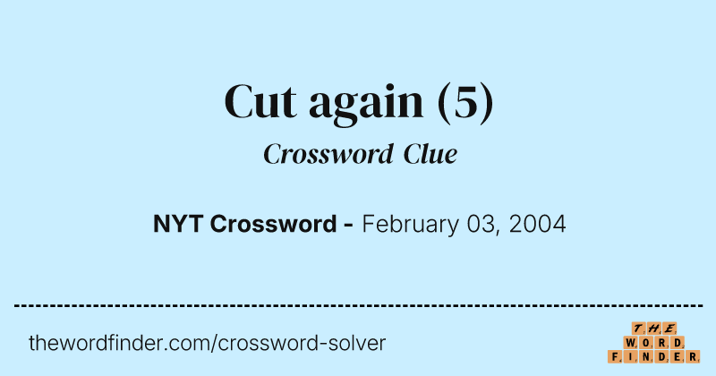 Cut again crossword clue image