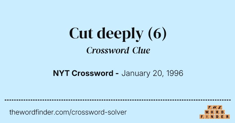 Cut deeply crossword clue image