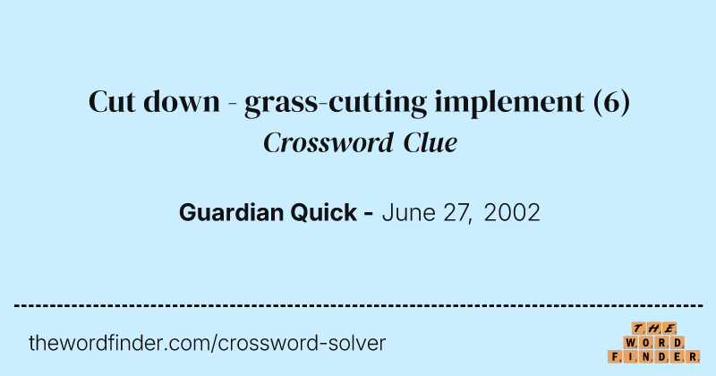 Cut down - grass-cutting implement crossword clue image