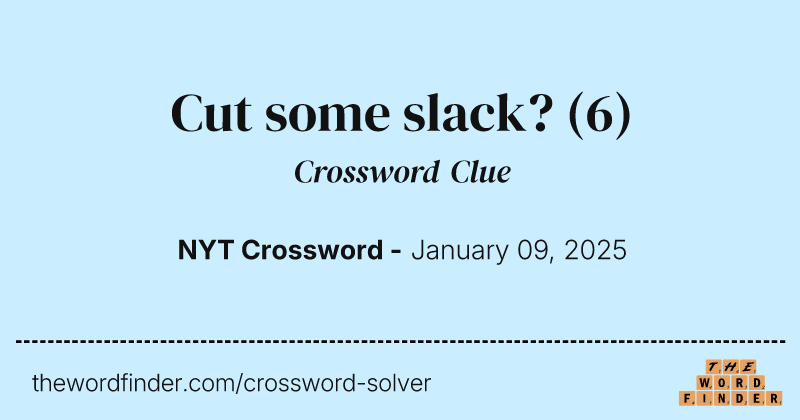 Cut some slack? crossword clue image