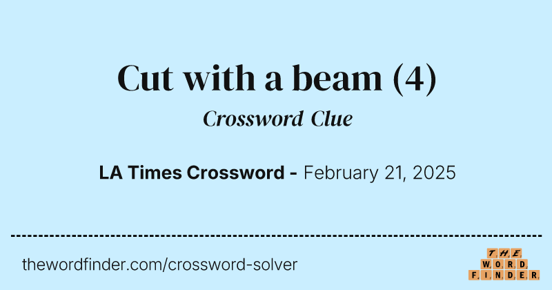 Cut with a beam crossword clue image