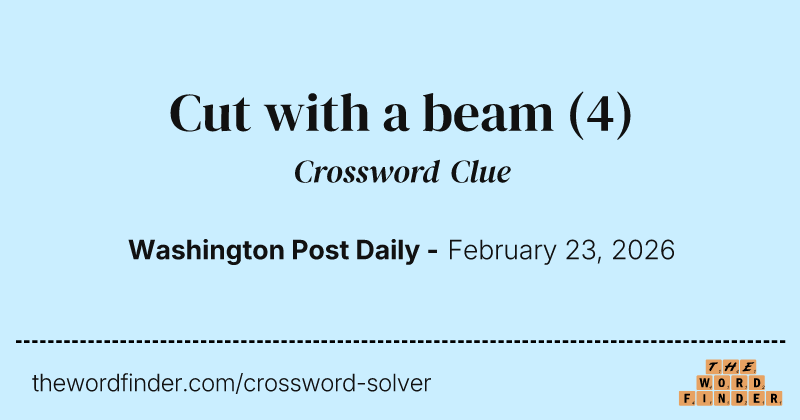Cut with a beam crossword clue image
