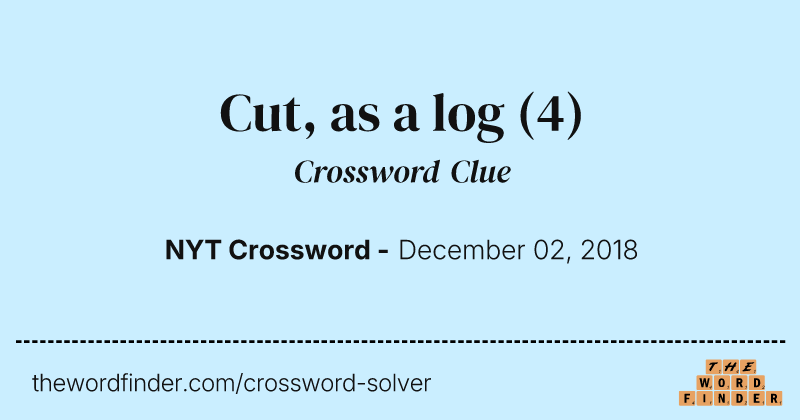 Cut, as a log crossword clue image