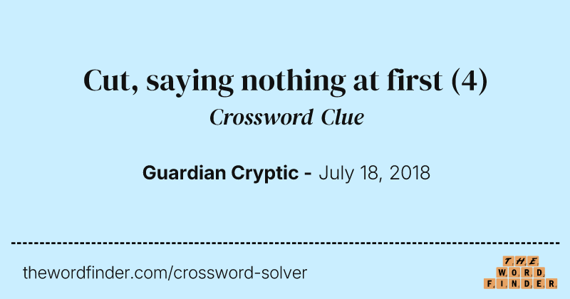 Cut, saying nothing at first crossword clue image