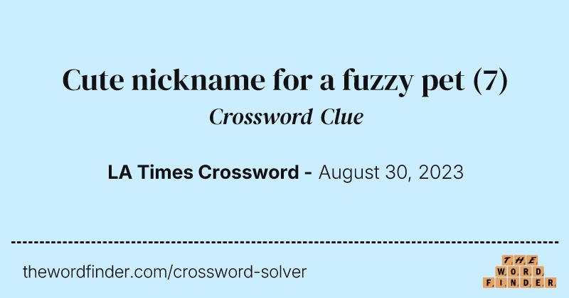 Cute nickname for a fuzzy pet crossword clue image