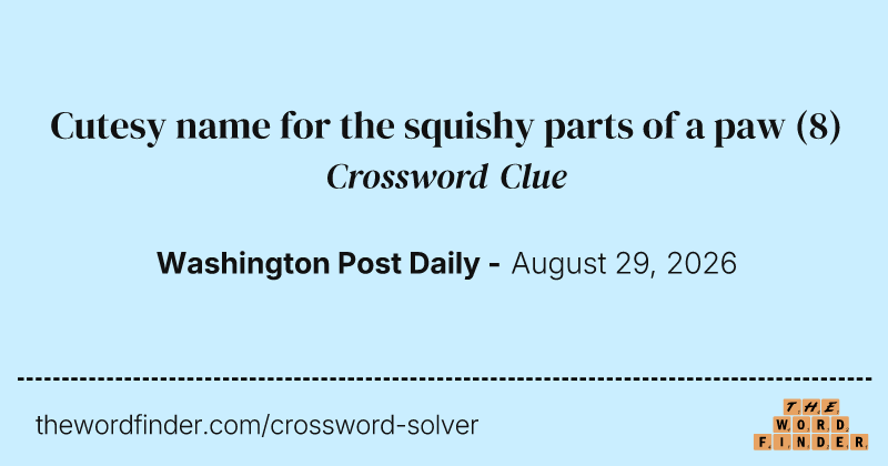 Cutesy name for the squishy parts of a paw crossword clue image