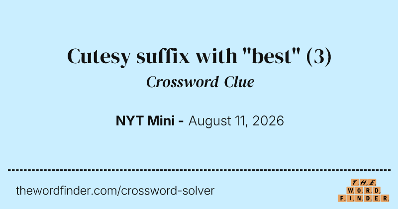 Cutesy suffix with "best" crossword clue image