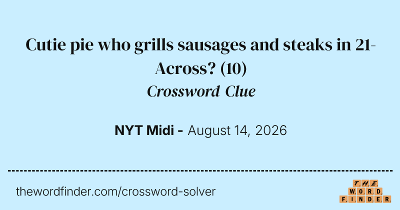 Cutie pie who grills sausages and steaks in 21-Across? crossword clue image