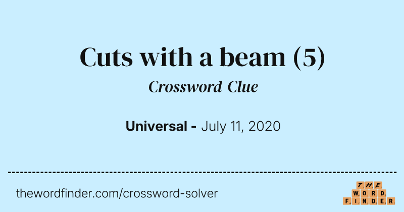 Cuts with a beam crossword clue image