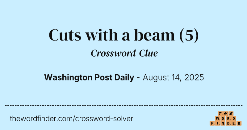 Cuts with a beam crossword clue image