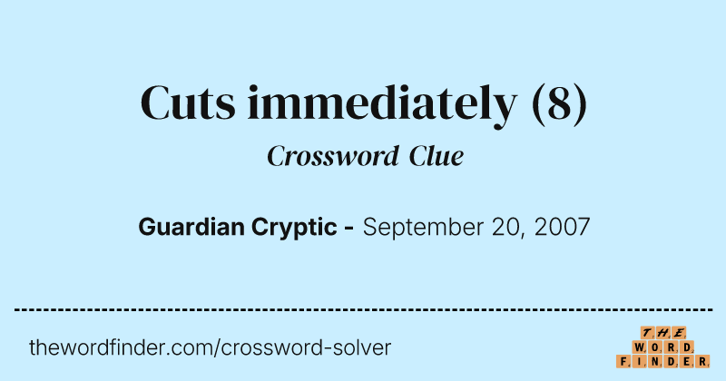 Cuts immediately crossword clue image