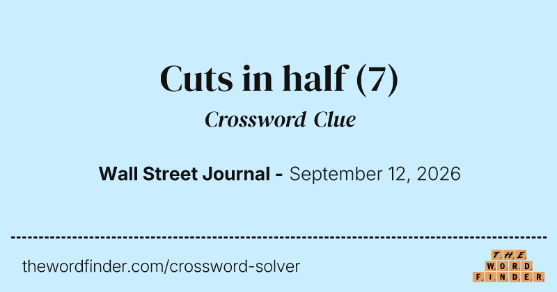 Cuts in half crossword clue image