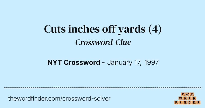 Cuts inches off yards crossword clue image