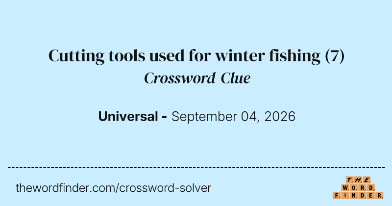 Cutting tools used for winter fishing crossword clue image