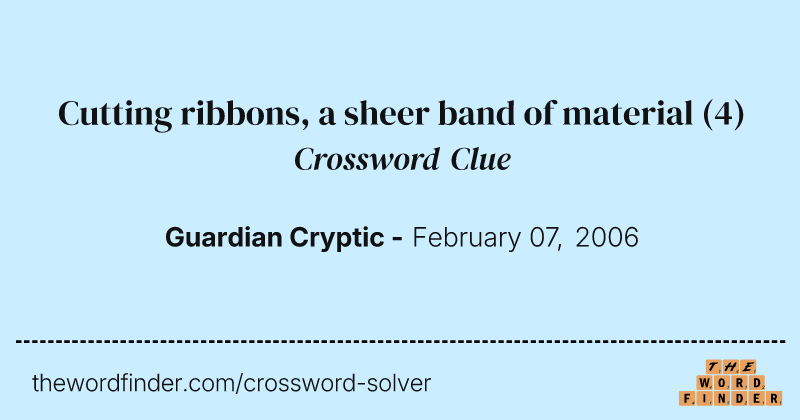 Cutting ribbons, a sheer band of material crossword clue image