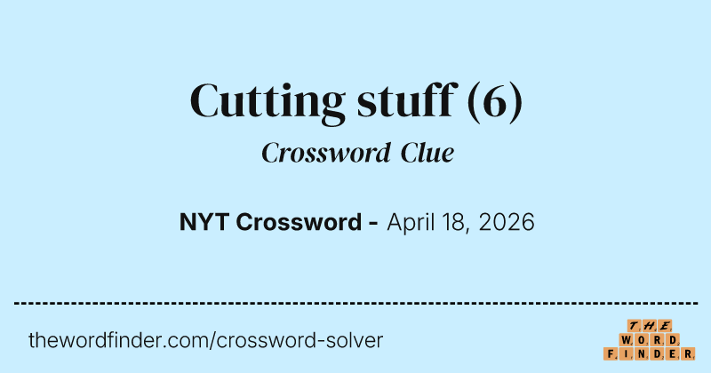 Cutting stuff crossword clue image