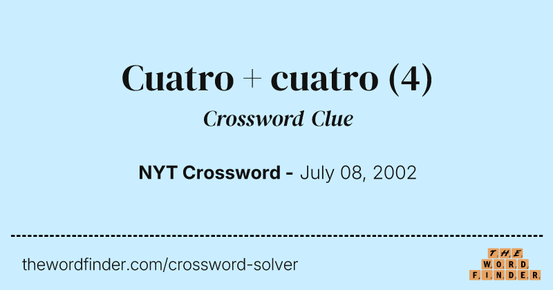 Cuatro + cuatro crossword clue image