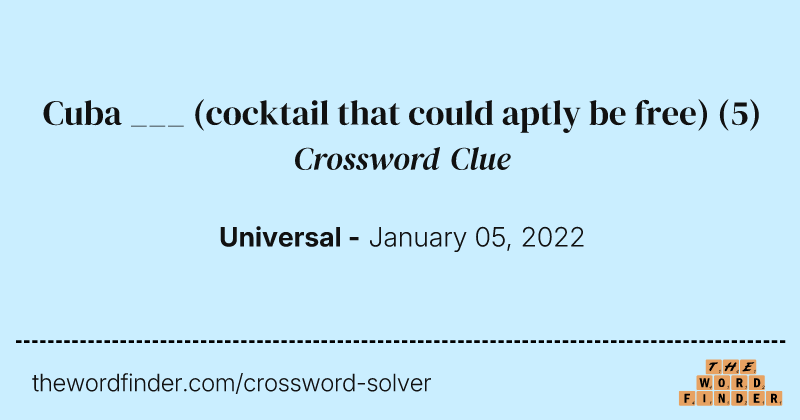 Cuba ___ (cocktail that could aptly be free) crossword clue image