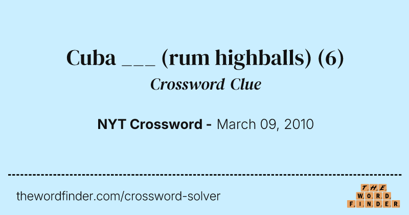 Cuba ___ (rum highballs) crossword clue image