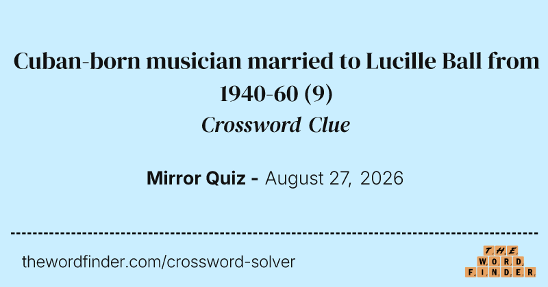 Cuban-born musician married to Lucille Ball from 1940-60 crossword clue image