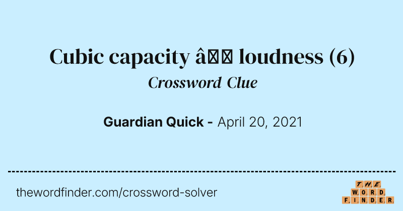 Cubic capacity — loudness crossword clue image