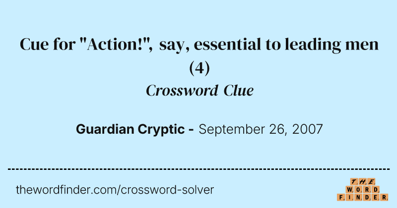 Cue for "Action!", say, essential to leading men crossword clue image