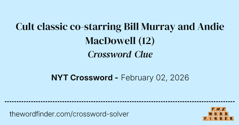 Cult classic co-starring Bill Murray and Andie MacDowell crossword clue image