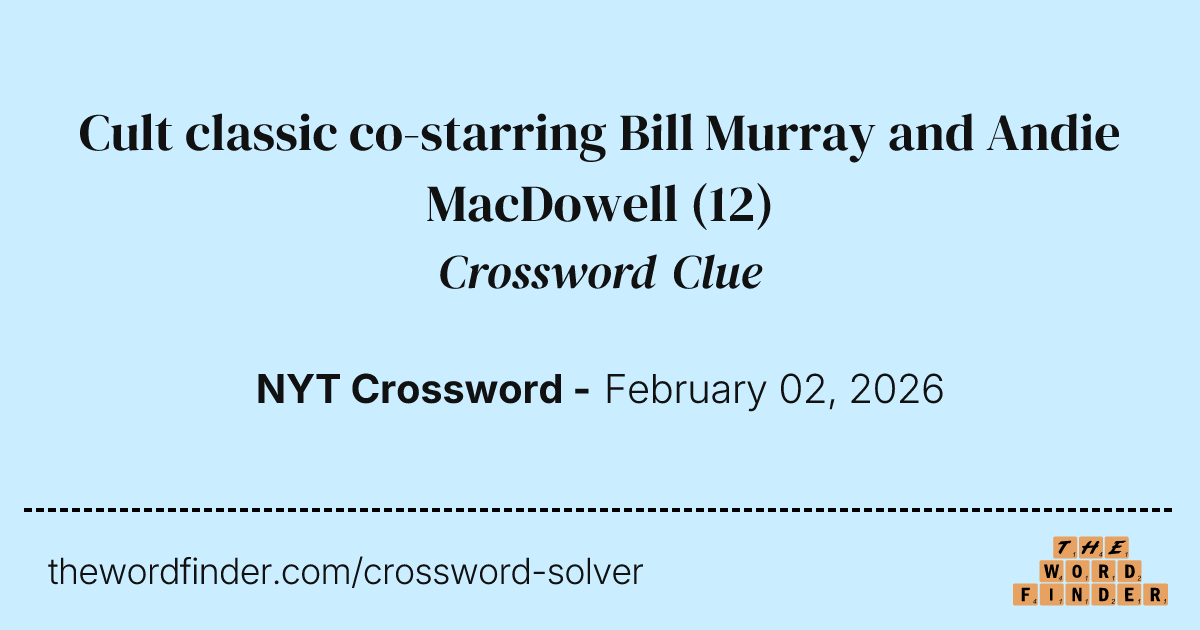 Cult classic co-starring Bill Murray and Andie MacDowell — Crossword Clue