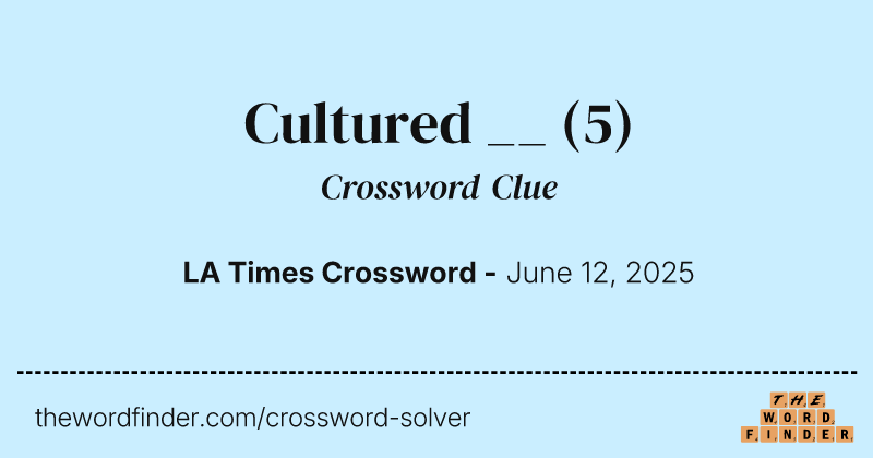 Cultured __ crossword clue image