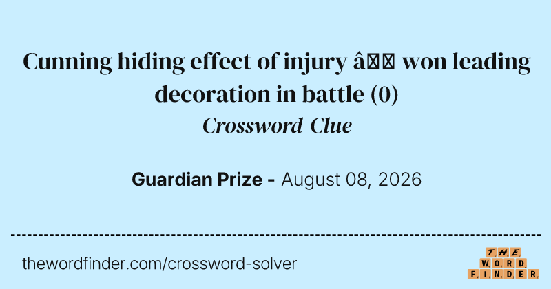 Cunning hiding effect of injury – won leading decoration in battle crossword clue image