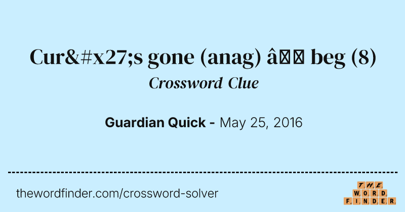 Cur's gone (anag) — beg crossword clue image