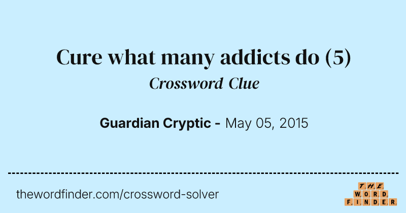 Cure what many addicts do crossword clue image