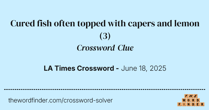 Cured fish often topped with capers and lemon crossword clue image