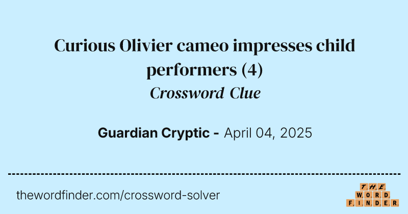 Curious Olivier cameo impresses child performers crossword clue image