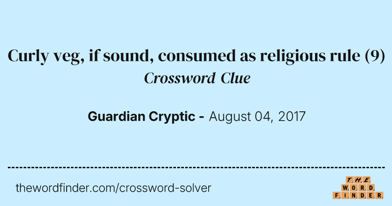 Curly veg, if sound, consumed as religious rule crossword clue image