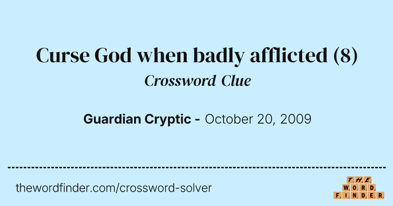 Curse God when badly afflicted crossword clue image