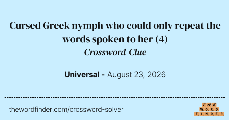 Cursed Greek nymph who could only repeat the words spoken to her crossword clue image