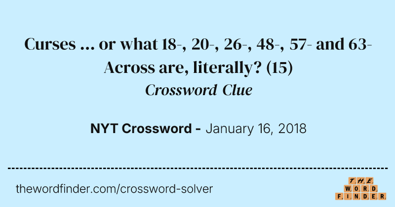 Curses ... or what 18-, 20-, 26-, 48-, 57- and 63-Across are, literally? crossword clue image