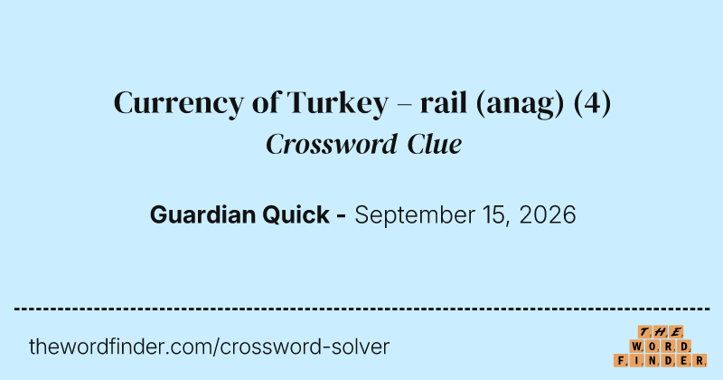 Currency of Turkey – rail (anag) crossword clue image