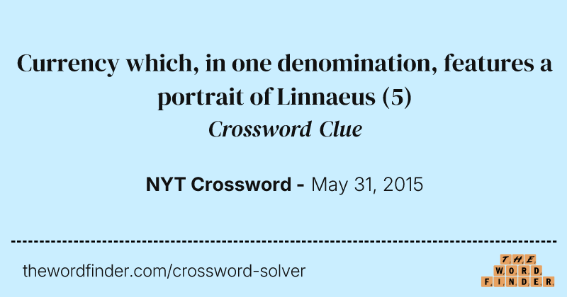 Currency which, in one denomination, features a portrait of Linnaeus crossword clue image