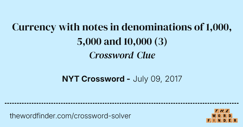 Currency with notes in denominations of 1,000, 5,000 and 10,000 crossword clue image