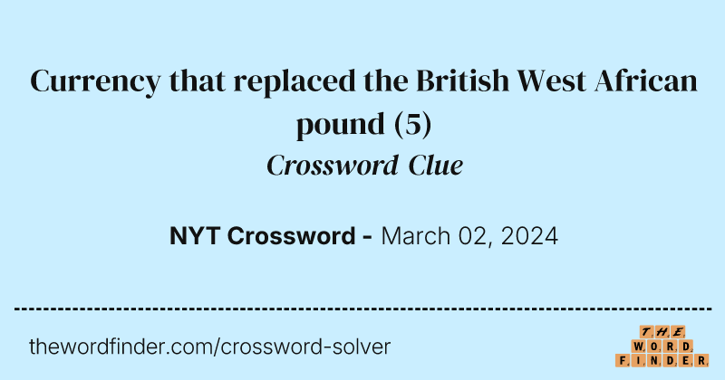 Currency that replaced the British West African pound crossword clue image