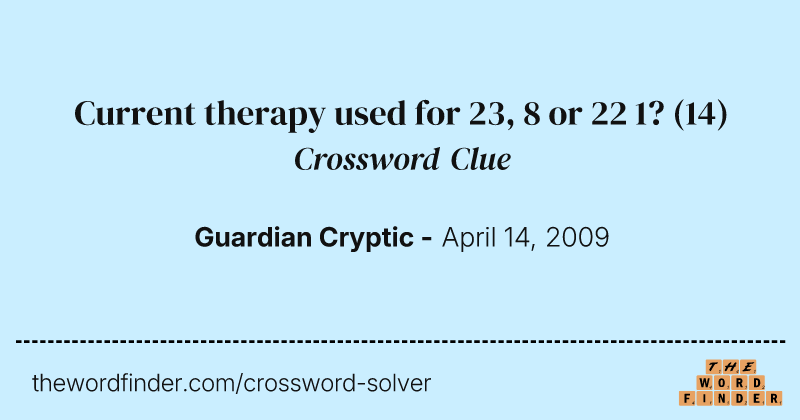 Current therapy used for 23, 8 or 22 1? crossword clue image